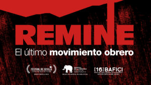 Documental “REMINE ,el ultimo movimiento obrero”