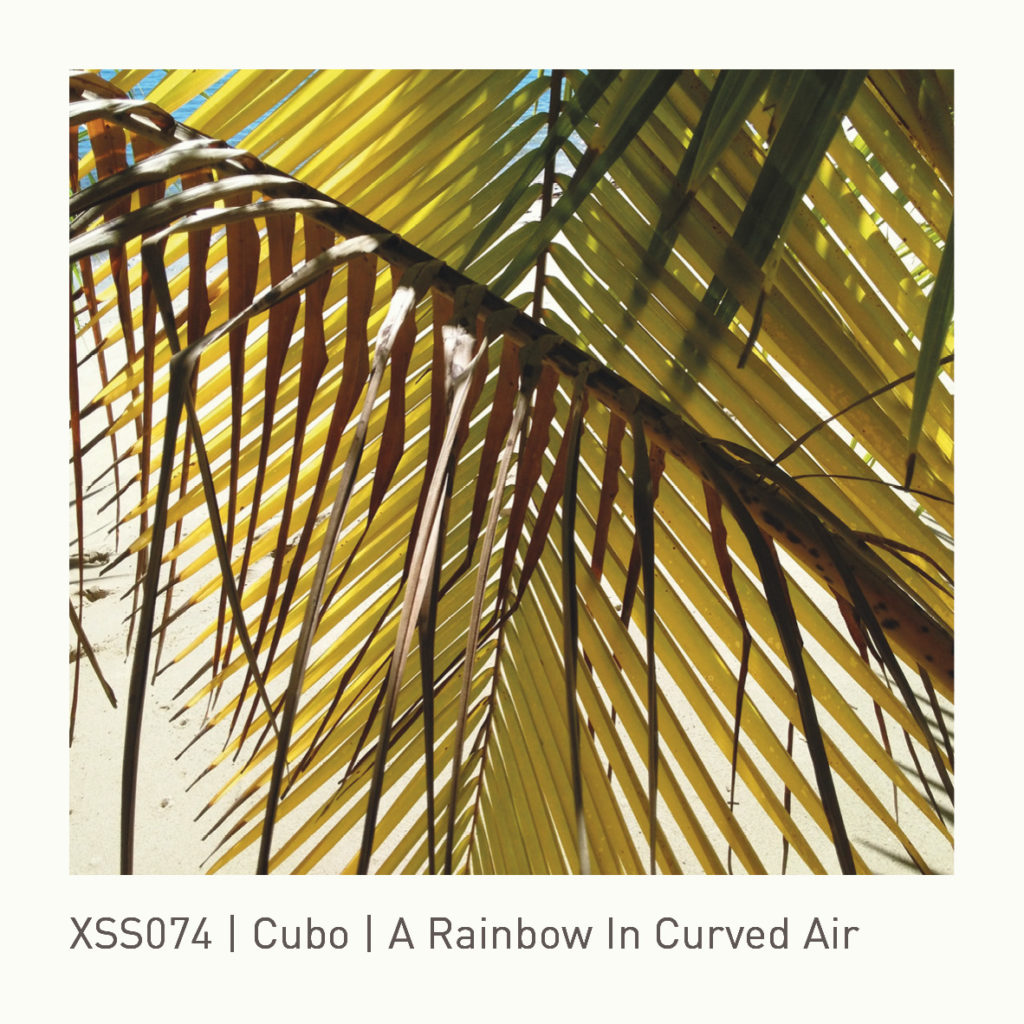 XSS074 | Cubo | A Rainbow In Curved Air