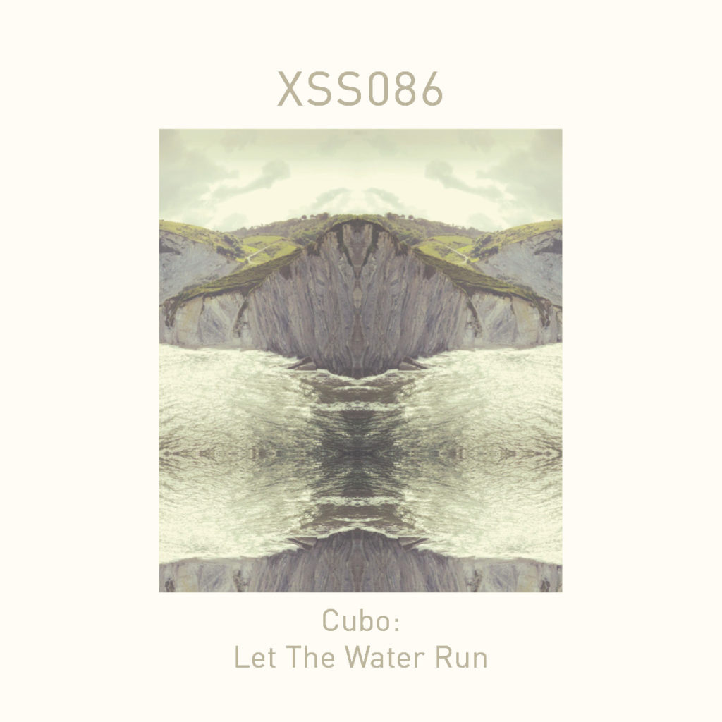 XSS086 | Cubo | Let The Water Run
