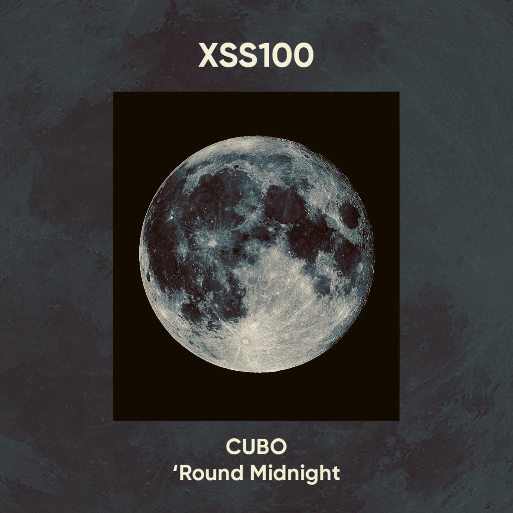 XSS100 | Cubo | ‘Round Midnight