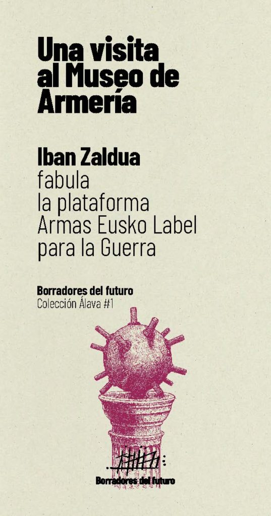 Iban Zaldua fabula ‘Armas Eusko Label para la Guerra’