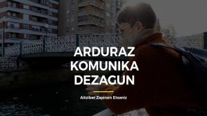 Arduraz Komunika Dezagun