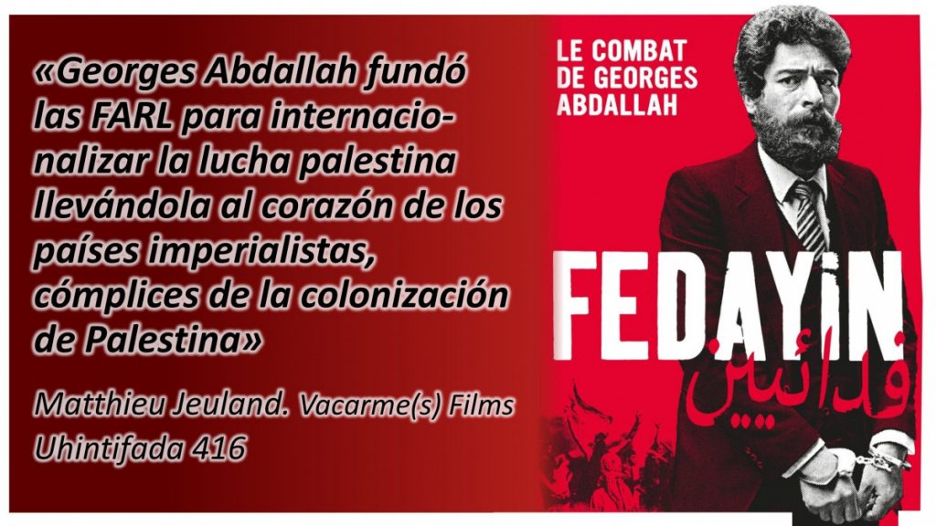 Matthieu Jeuland: «Georges Abdallah fundó las FARL para internacionalizar la lucha palestina llevándola al corazón de los países imperialistas, cómplices de la colonización de Palestina»
