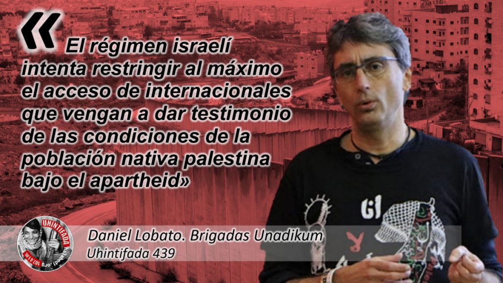 Daniel Lobato: «El régimen israelí intenta restringir al máximo el acceso de internacionales que vengan a dar testimonio de las condiciones de la población nativa palestina bajo el apartheid»