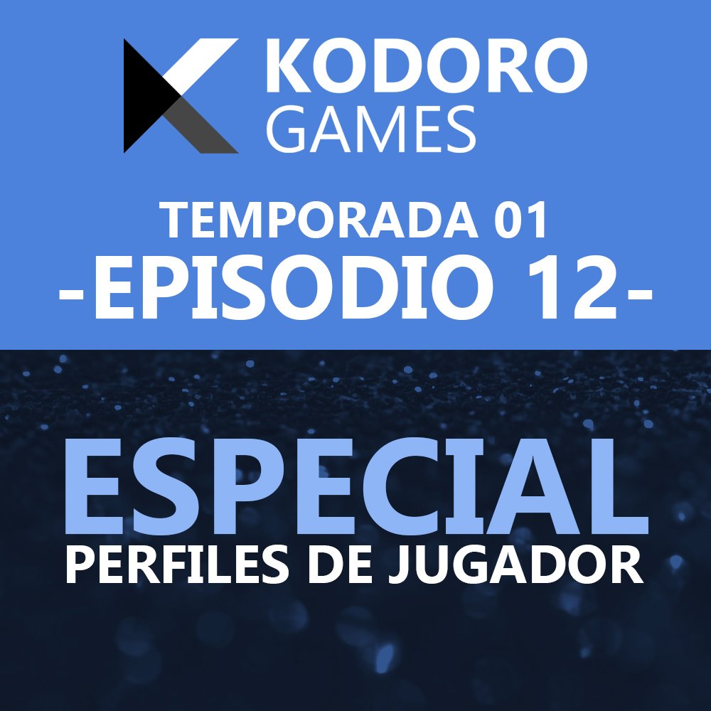 Kodoro Games – 1×12 – Especial Perfiles de Jugador