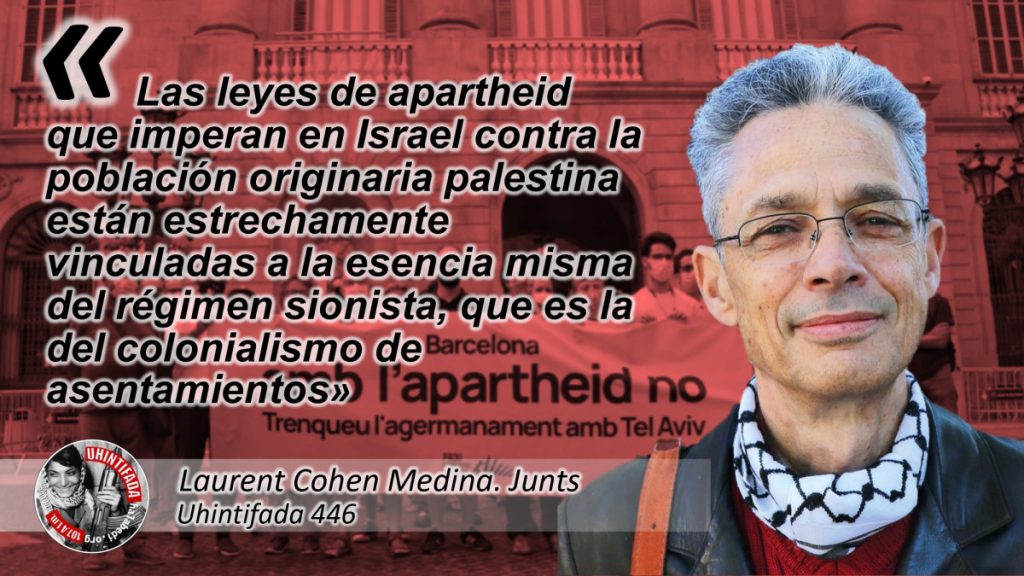 Laurent Cohen Medina: «Israelek Palestinako populazioaren kontra ezarri dituen apartheid legeak hertsiki lotuta daude erregimen sionistaren esentzia berarekin, kokalekuen kolonialismoaren esentziarekin»