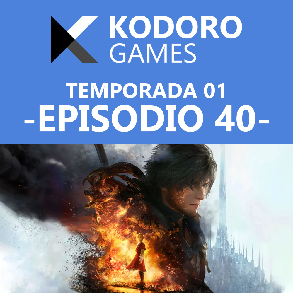 Kodoro Games – 1×40 – Nintendo Direct y Final Fantasy XVI