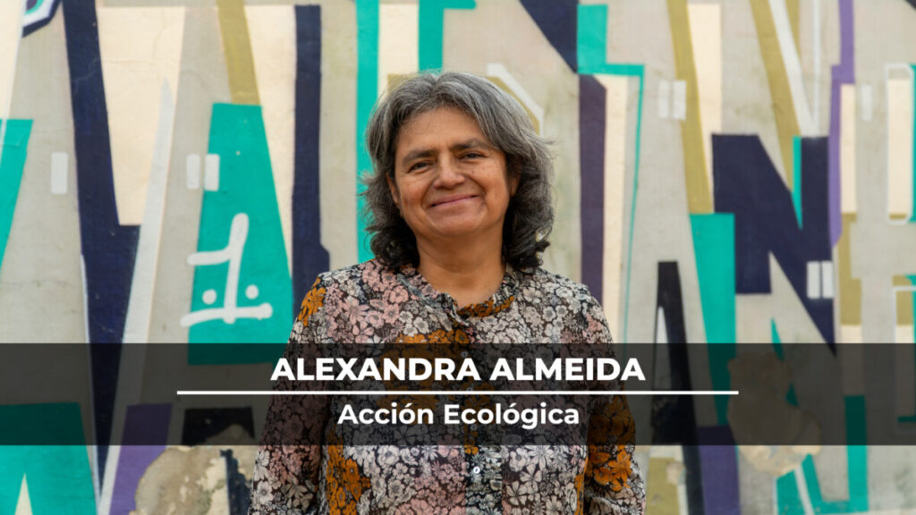 [Hala Bideo] Alexandra Almeida – Acción Ecológica